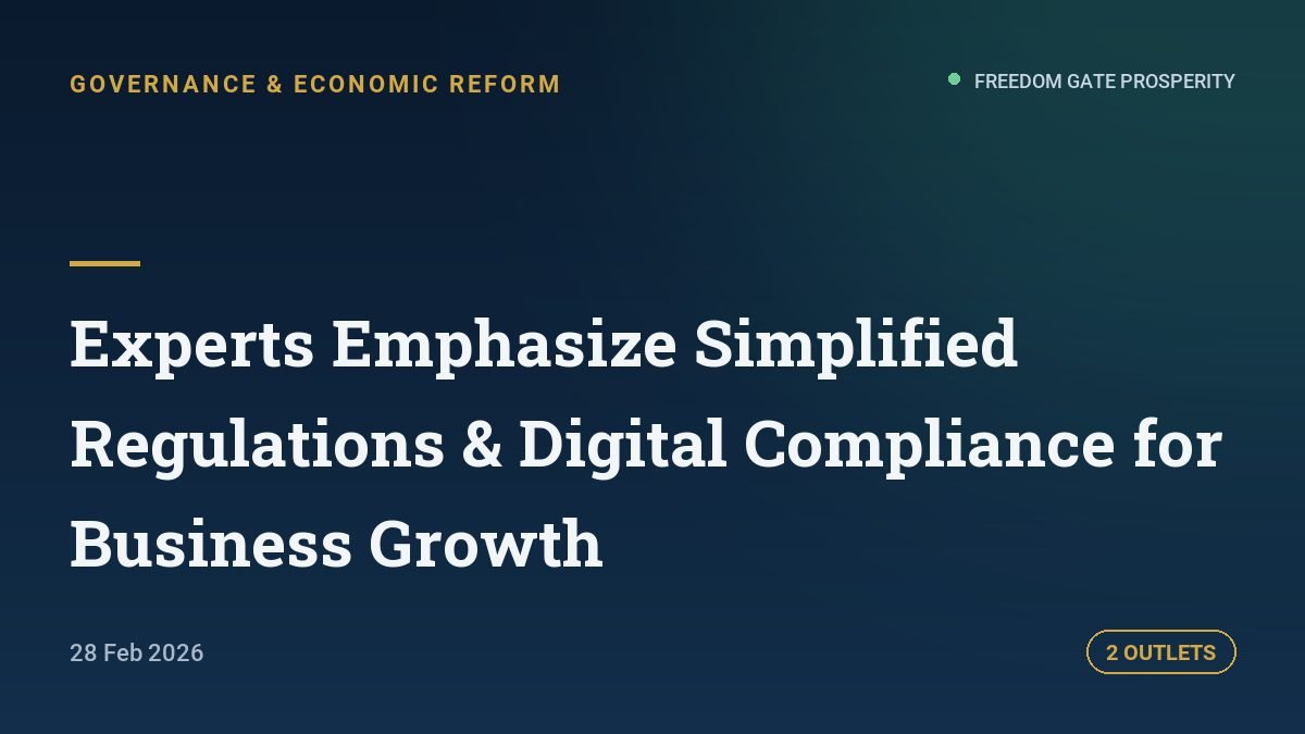 Experts Emphasize Simplified Regulations & Digital Compliance for Business Growth