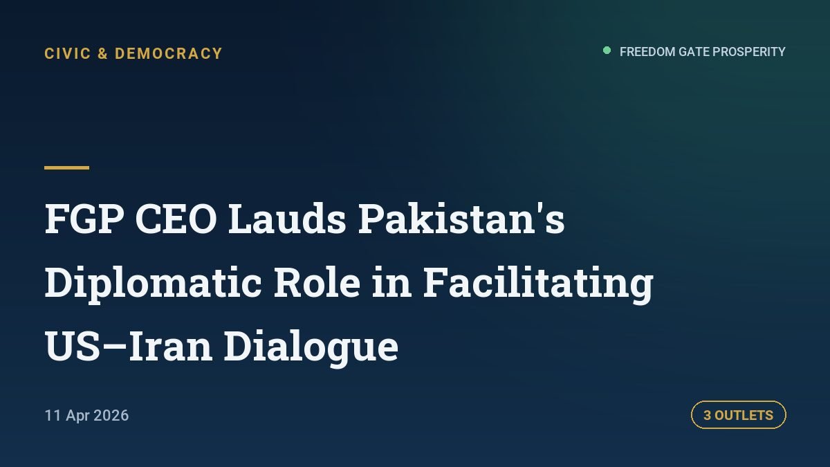 FGP CEO Lauds Pakistan's Diplomatic Role in Facilitating US–Iran Dialogue